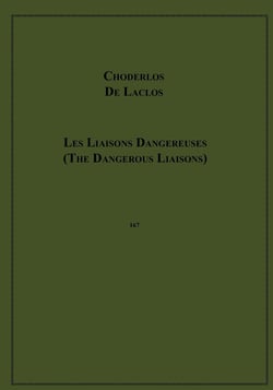 The Dangerous Liaisons - Letters Collected in a Private Society and Published for the Instruction of Others