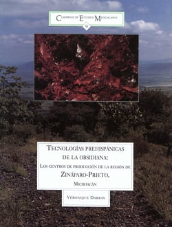 Tecnologías prehispánicas de la obsidiana - Los centros de producción de la región de Zináparo-Prieto, Michoacán, México