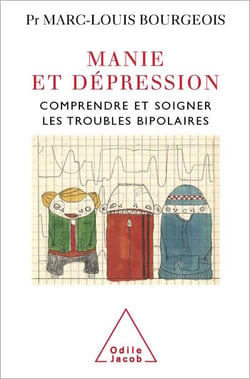 Manie et dépression - Comprendre et soigner le trouble bipolaire