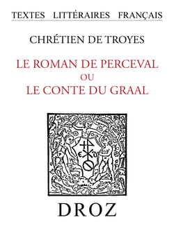Le roman de Perceval ou le conte du Graal - Publié d'après le ms. fr. 12576 de la Bibliothèque Nationale. Seconde édition revue et augmentée
