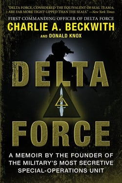 Delta Force - A Memoir by the Founder of the U.S. Military's Most Secretive Special-Operations Unit