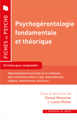 Psychogérontologie fondamentale et théorique - 10 fiches pour comprendre