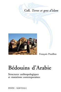 Bédouins d'Arabie. Structures anthropologiques et mutations contemporaines