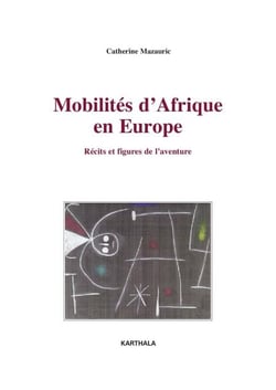 Mobilités d'Afrique en Europe - Récits et figures de l'aventure