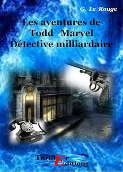 Les aventures de Todd Marvel détective milliardaire - Livre I