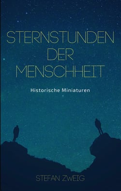 Sternstunden der Menschheit - Historische Miniaturen. Klassiker der Weltliteratur