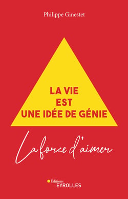La vie est une idée de génie - La force d'aimer