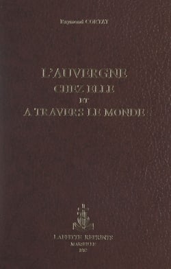 L'Auvergne chez elle et à travers le monde - Ouvrage orné de 150 dessins