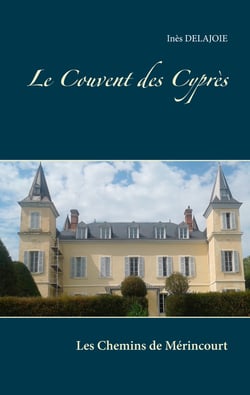 Le Couvent des Cyprès - Les Chemins de Mérincourt