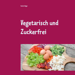 Vegetarisch und Zuckerfrei - Ohne Milchprodukte