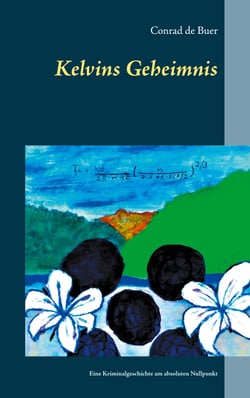 Kelvins Geheimnis - Eine Kriminalgeschichte am absoluten Nullpunkt