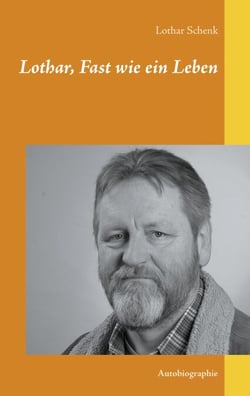 Lothar, Fast wie ein Leben - Autobiographie