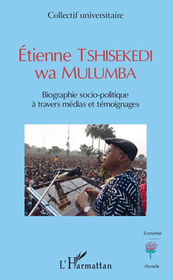 Etienne TSHISEKEDI wa MULUMBA - Biographie socio-politique à travers médias et témoignages