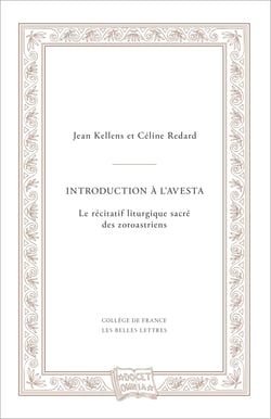 Introduction à l’Avesta - Le récitatif liturgique sacré des zoroastriens