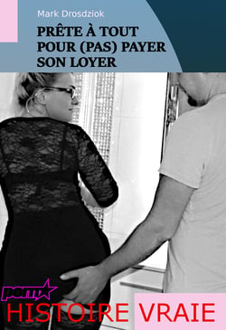 Prête à tout pour (pas) payer son loyer. [Histoire vraie].