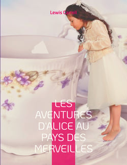 Les Aventures d'Alice au pays des merveilles - Le célèbre roman de Lewis Caroll