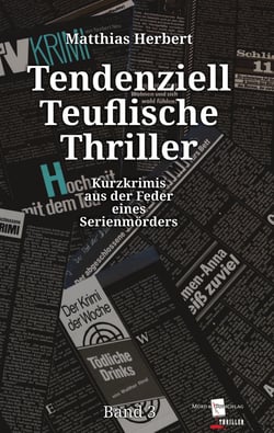 Tendenziell Teuflische Thriller - Kurzkrimis aus der Feder eines Serienmörders Band 3