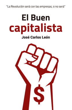 El Buen capitalista - La Revolución será con las empresas o no será