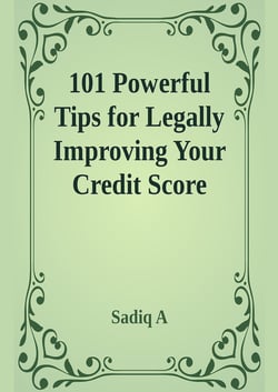 101 Powerful Tips For Legally Improving Your Credit Score