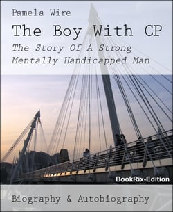 The Boy With CP - The Story Of A Strong Mentally Handicapped Man