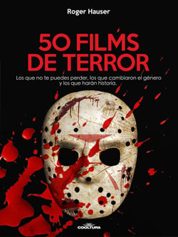 50 Films de Terror - Los que no te puedes perder, los que cambiaron el género y los que harán historia.