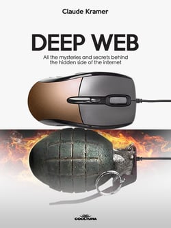 Deep Web - All the mysteries and secrets behind the hidden side of the internet