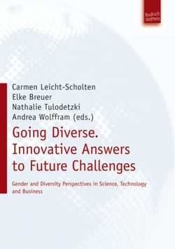 Going Diverse: Innovative Answers to Future Challenges - Gender and Diversity Perspectives in Science, Technology and Business