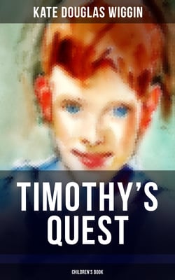 TIMOTHY'S QUEST (Children's Book) - A Story for Anyone Young or Old, Who Cares to Read it