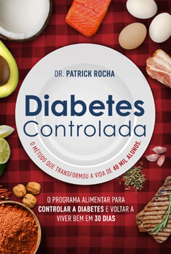 Diabetes Controlada - O programa alimentar para controlar a diabetes e voltar a viver bem em 30 dias