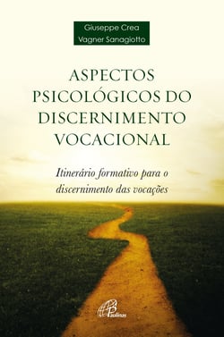 Aspectos psicológicos do discernimento vocacional - Itinerários formativo para o discernimento das vocações