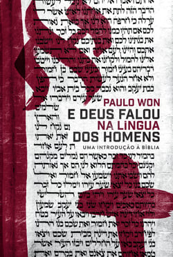 E Deus falou na língua dos homens - uma introdução à Bíblia