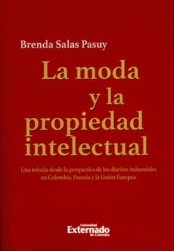 La moda y la propiedad intelectual - Una mirada desde la perspectiva de los diseños industriales en Colombia, Francia y la Unión Europea