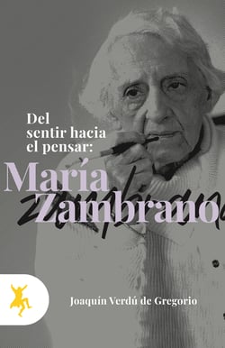 Del sentir hacia el pensar: María Zambrano