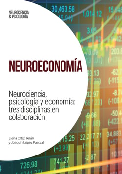 Neuroeconomía - Neurociencia, psicología y economía: tres disciplinas en colaboración
