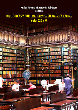 Bibliotecas y cultura letrada en América Latina - Siglos XIX y XX