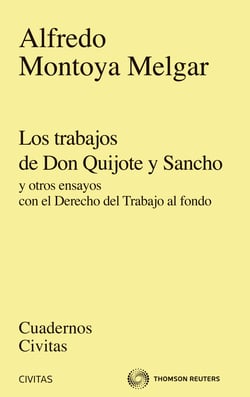 Los trabajos de Don Quijote y Sancho - y otros ensayos con el Derecho del Trabajo al fondo
