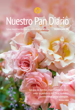 Nuestro Pan Diario Vol. 26 Rosas - Una meditación para cada dia del año