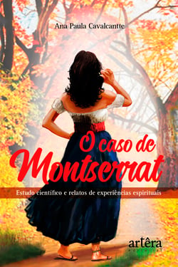 O Caso de Montserrat: Estudo Científico e Relatos de Experiências Espirituais
