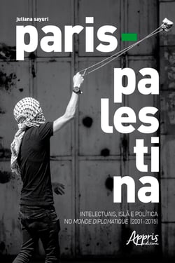 Paris – Palestina: - Intelectuais, Islã e Política no Monde Diplomatique (2001-2015)