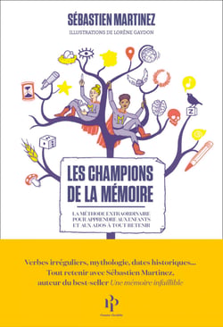 Les Champions de la mémoire - La Méthode extraordinaire pour apprendre aux enfants et aux ados à tou