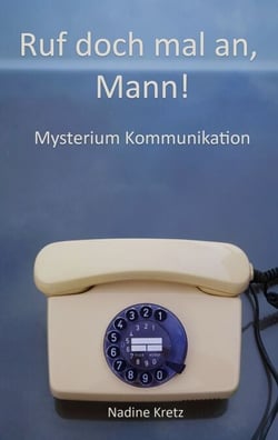 Ruf doch mal an, Mann! - Mysterium Kommunikation