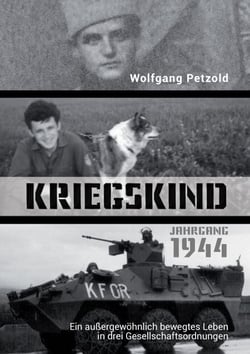 Kriegskind Jahrgang 1944 - Ein außergewöhnlich bewegtes Leben in drei Gesellschaftsordnungen