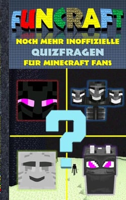 Funcraft - Noch mehr inoffizielle Quizfragen für Minecraft Fans - Quizbuch Teil 2. Lustig, Rätsel, Quiz, Raten, Lachen, witzig, Kinder, Humor, deutsch, Pixel, Gun, Craft, Spiel, Geschenk, Geburtstag, Weihnachten, Weihnachtsgeschenk, Ostern, Geschenkbuc...