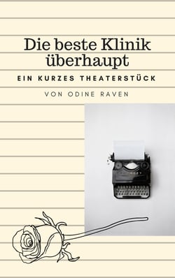Die beste Klinik überhaupt - Ein kurzes Theaterstück