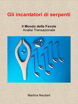 Gli incantatori di serpenti - Il Mondo delle Favole Analisi Transazionale