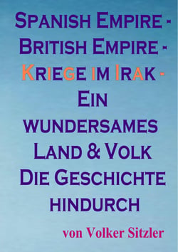 Spanish Empire - British Empire - Kriege im Irak - Ein wundersames Land und Volk die Geschichte hindurch