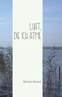 Luft, die ich atme - Gedanken und Geschichten über das Leben, Freundschaften und Abschied