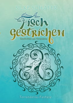 Fisch gestrichen - Geschichten aus Terrandessa
