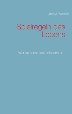 Spielregeln des Lebens - Wer sie kennt, lebt gesünder