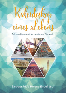 Kaleidoskop eines Lebens - Auf den Spuren einer modernen Nomadin